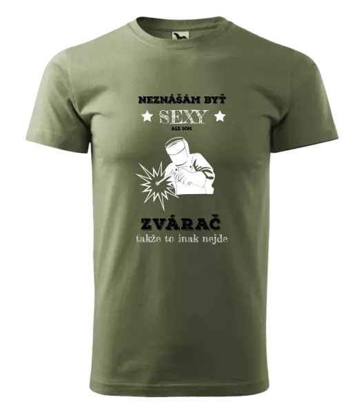Pánske tričko Neznášám byť sexy, ale som zvárač