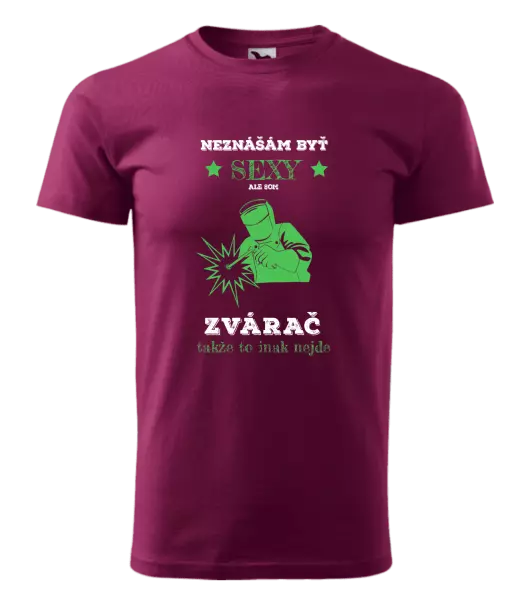 Pánske tričko Neznášám byť sexy, ale som zvárač