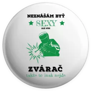 Placka Neznášám byť sexy, ale som zvárač