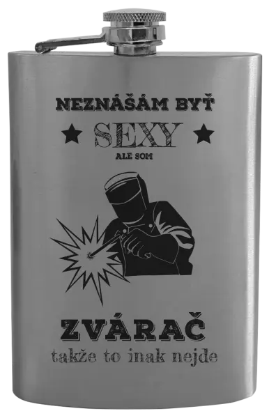 Ploskačka Neznášám byť sexy, ale som zvárač