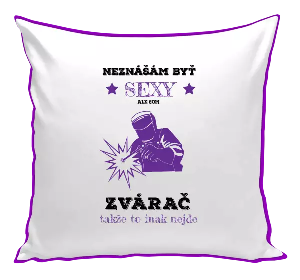 Vankúš Neznášám byť sexy, ale som zvárač