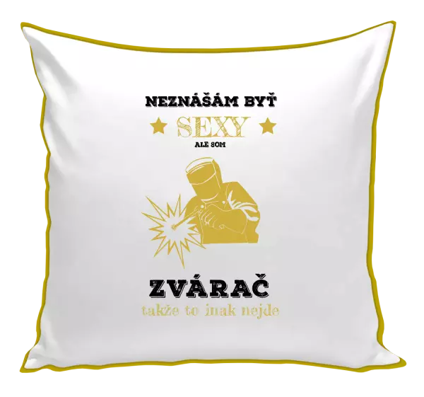 Vankúš Neznášám byť sexy, ale som zvárač