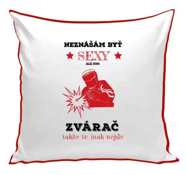 Vankúš Neznášám byť sexy, ale som zvárač
