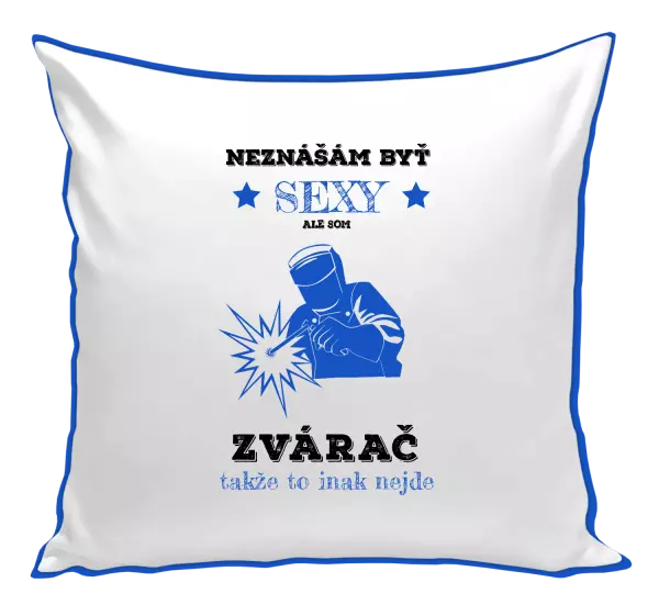 Vankúš Neznášám byť sexy, ale som zvárač