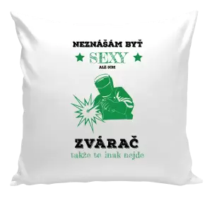 Vankúš Neznášám byť sexy, ale som zvárač