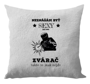 Vankúš Neznášám byť sexy, ale som zvárač