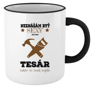 Hrnček Neznášám byť sexy, ale som tesár 
