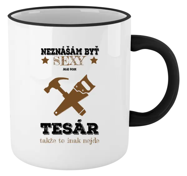 Hrnček Neznášám byť sexy, ale som tesár 