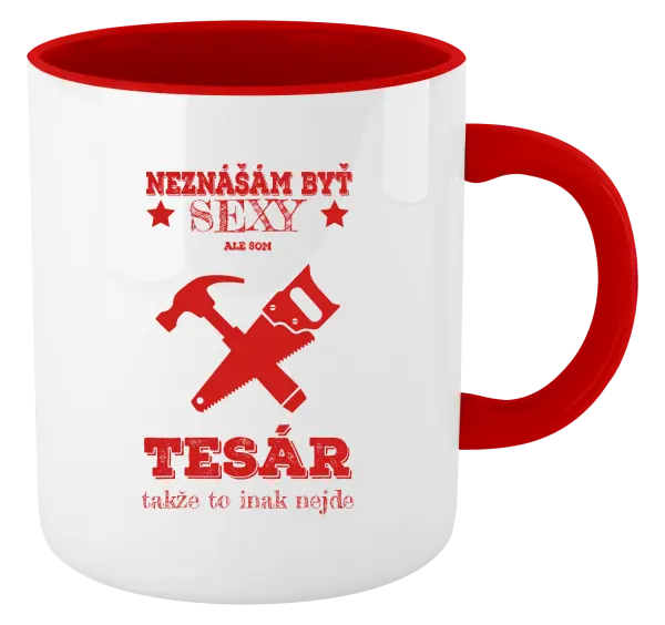 Hrnček  Neznášám byť sexy, ale som tesár 
