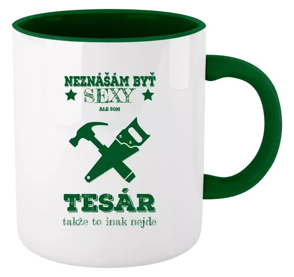 Hrnček  Neznášám byť sexy, ale som tesár 