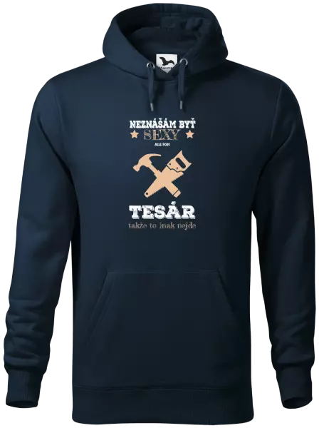 Pánska mikina Neznášám byť sexy, ale som tesár 