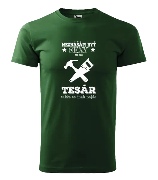 Pánske tričko Neznášám byť sexy, ale som tesár 