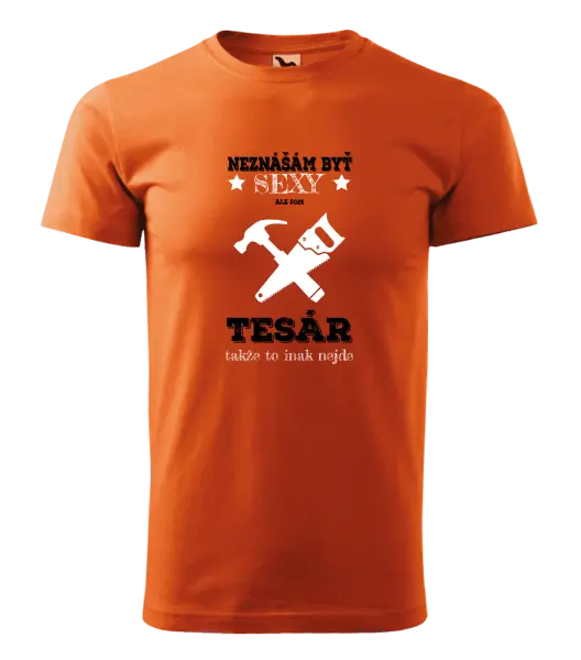 Pánske tričko Neznášám byť sexy, ale som tesár 
