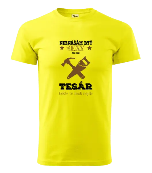Pánske tričko Neznášám byť sexy, ale som tesár 