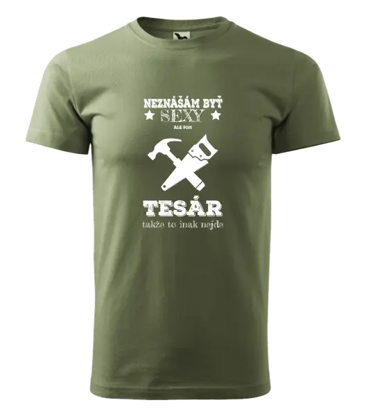 Pánske tričko Neznášám byť sexy, ale som tesár 
