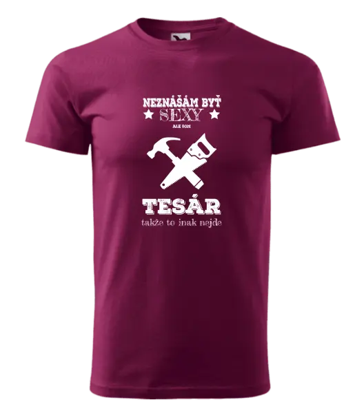 Pánske tričko Neznášám byť sexy, ale som tesár 