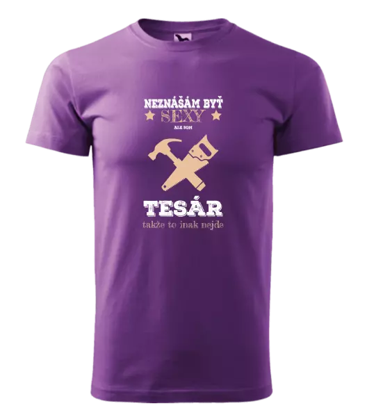 Pánske tričko Neznášám byť sexy, ale som tesár 