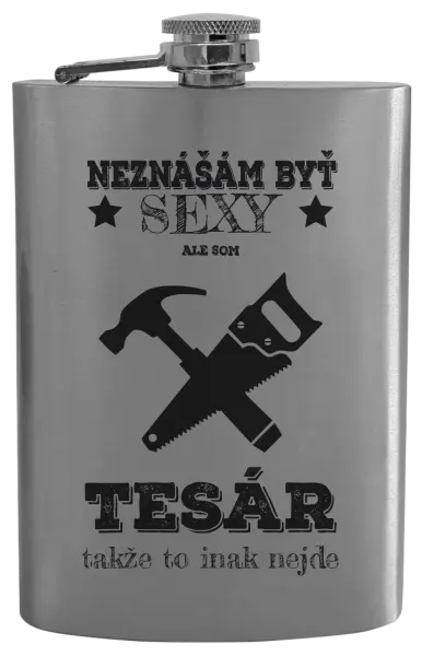 Ploskačka Neznášám byť sexy, ale som tesár 