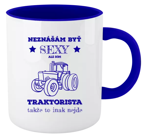 Hrnček  Neznášám byť sexy, ale som traktorista