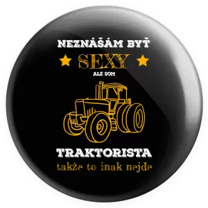 Placka Neznášám byť sexy, ale som traktorista