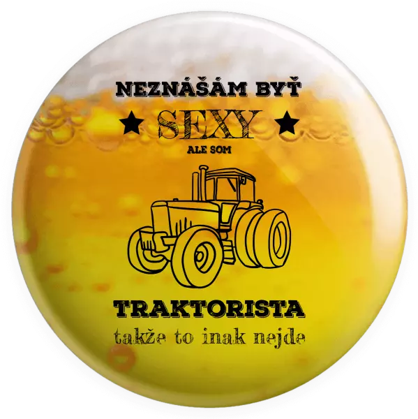 Placka Neznášám byť sexy, ale som traktorista