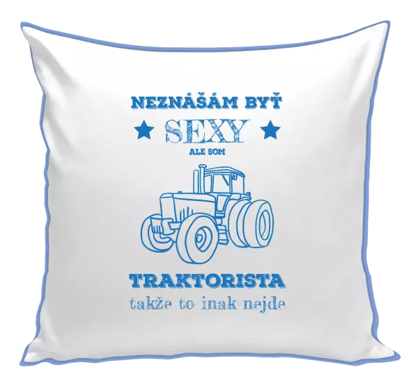 Vankúš Neznášám byť sexy, ale som traktorista
