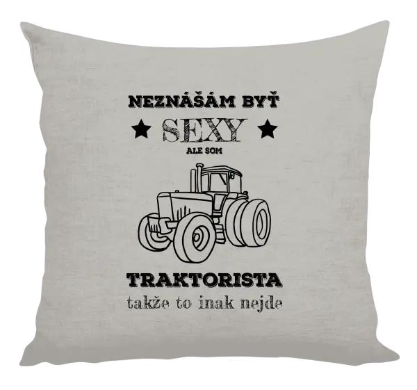 Vankúš Neznášám byť sexy, ale som traktorista
