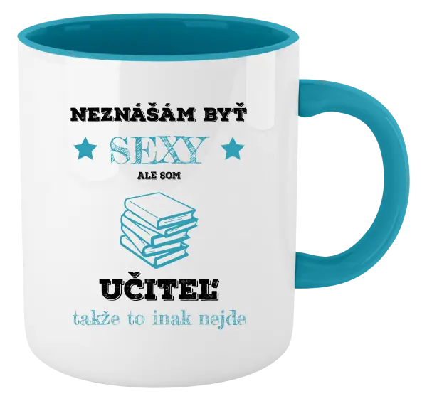 Hrnček  Neznášám byť sexy, ale som učiteľ