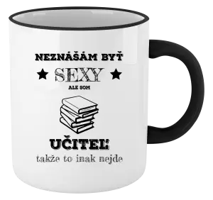Hrnček Neznášám byť sexy, ale som učiteľ