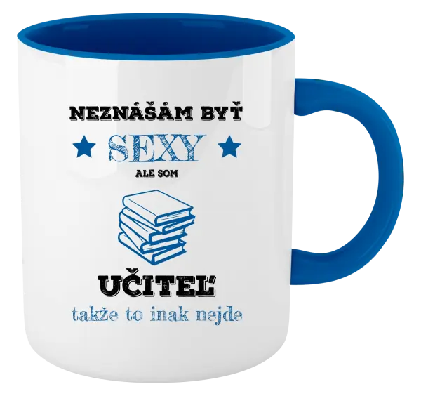 Hrnček  Neznášám byť sexy, ale som učiteľ