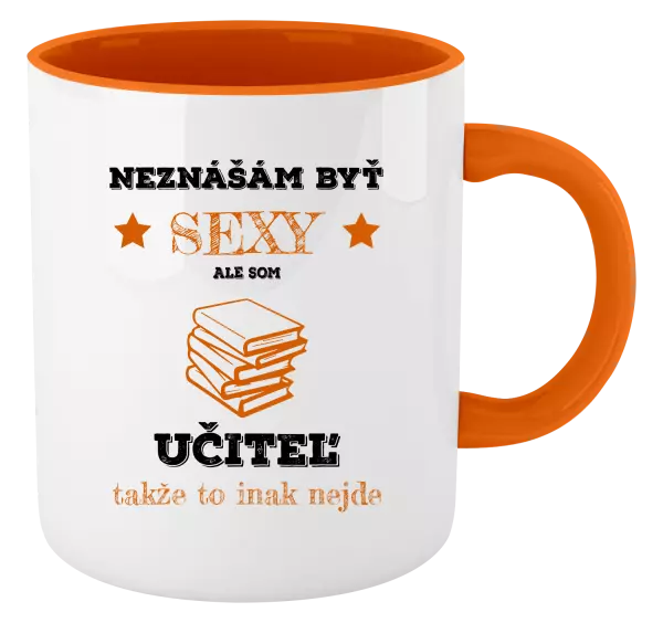 Hrnček  Neznášám byť sexy, ale som učiteľ