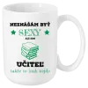 Hrnček Neznášám byť sexy, ale som učiteľ