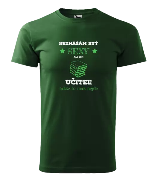 Pánske tričko Neznášám byť sexy, ale som učiteľ
