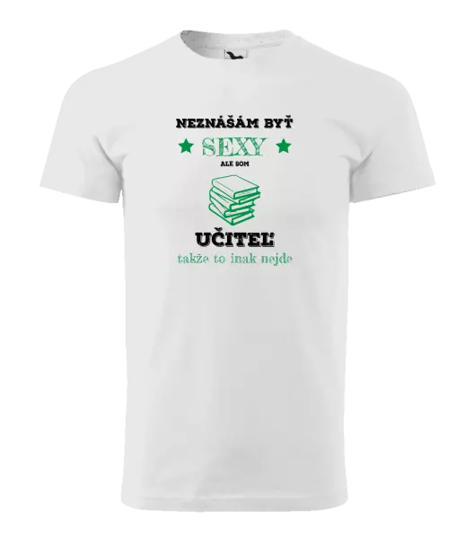 Pánske tričko Neznášám byť sexy, ale som učiteľ