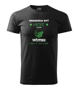 Pánske tričko Neznášám byť sexy, ale som učiteľ