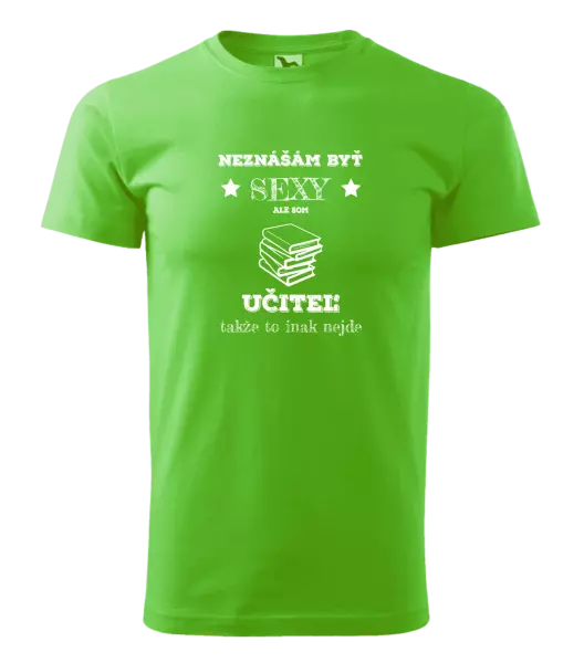 Pánske tričko Neznášám byť sexy, ale som učiteľ