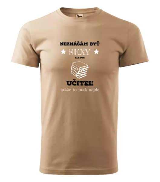 Pánske tričko Neznášám byť sexy, ale som učiteľ