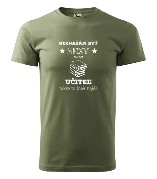 Pánske tričko Neznášám byť sexy, ale som učiteľ