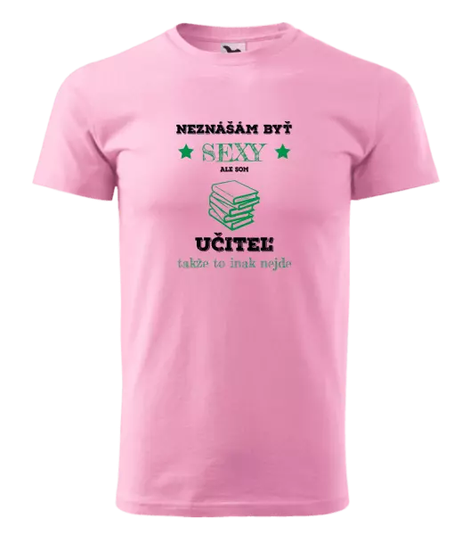Pánske tričko Neznášám byť sexy, ale som učiteľ