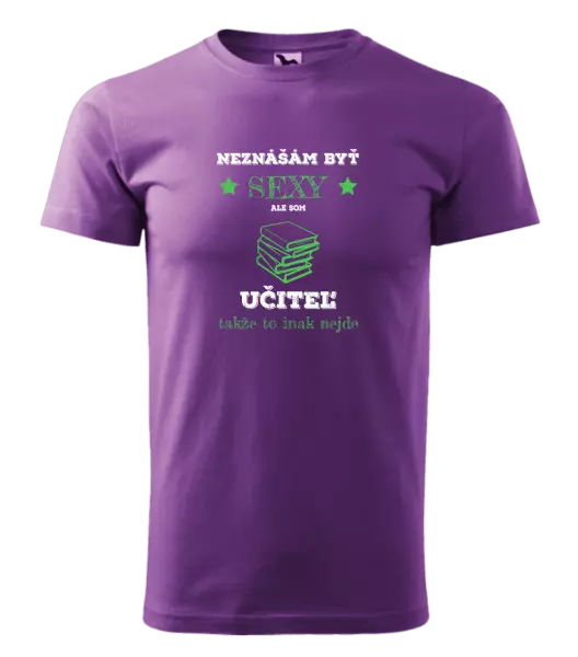 Pánske tričko Neznášám byť sexy, ale som učiteľ