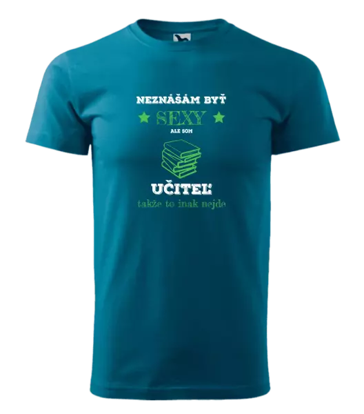 Pánske tričko Neznášám byť sexy, ale som učiteľ
