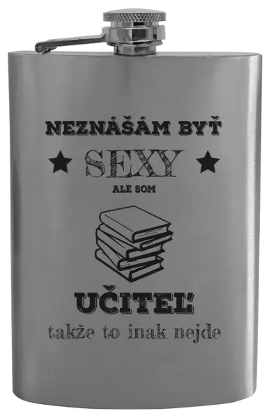 Ploskačka Neznášám byť sexy, ale som učiteľ