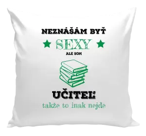 Vankúš Neznášám byť sexy, ale som učiteľ