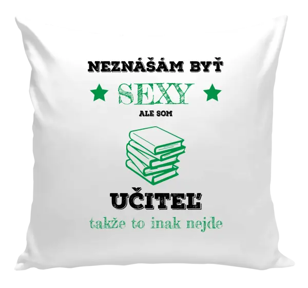 Vankúš Neznášám byť sexy, ale som učiteľ