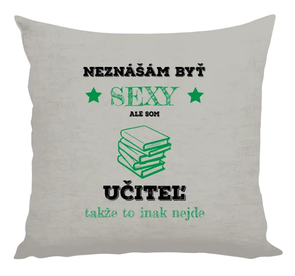 Vankúš Neznášám byť sexy, ale som učiteľ