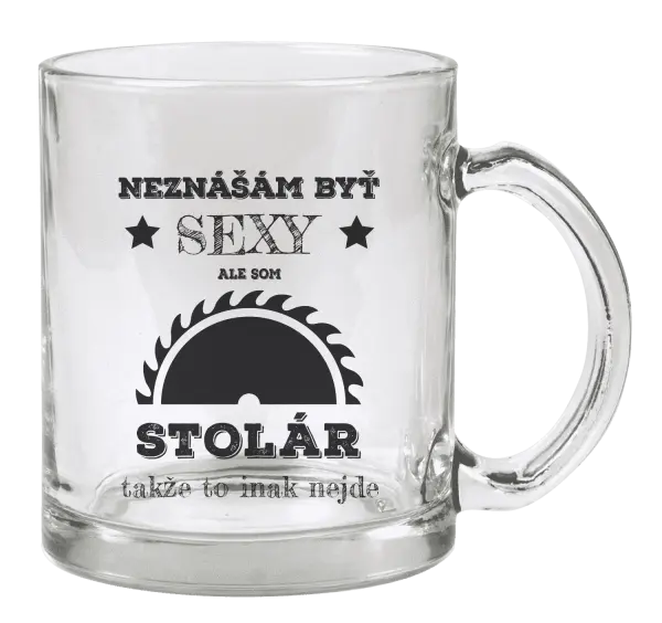 Hrnček Neznášám byť sexy, ale som stolár
