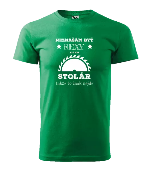 Pánske tričko Neznášám byť sexy, ale som stolár