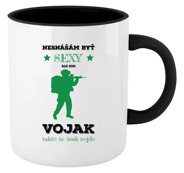 Hrnček  Neznášám byť sexy, ale som vojak
