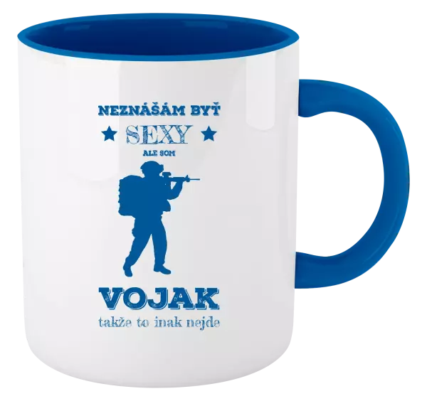 Hrnček  Neznášám byť sexy, ale som vojak