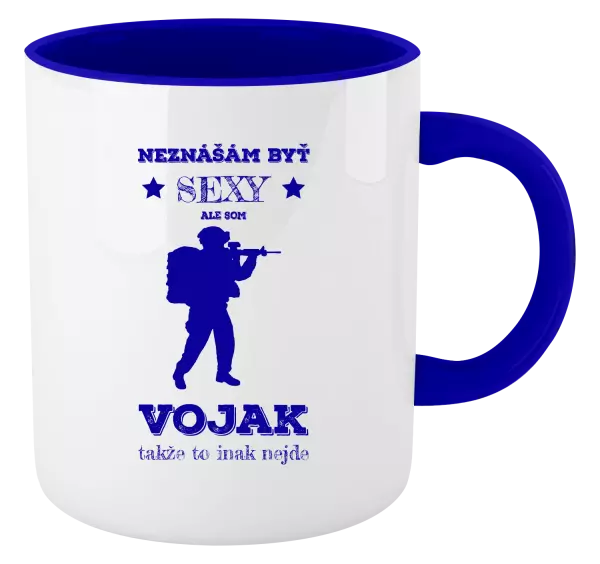 Hrnček  Neznášám byť sexy, ale som vojak